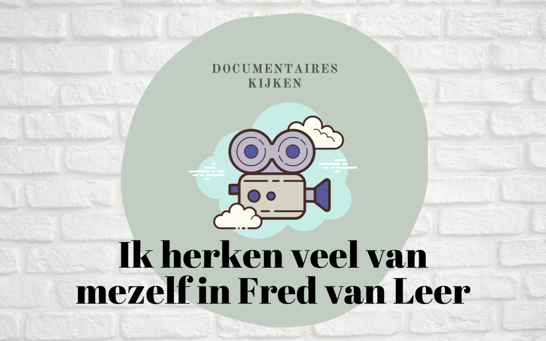 Ik herken veel van mijzelf terug in Fred van Leer